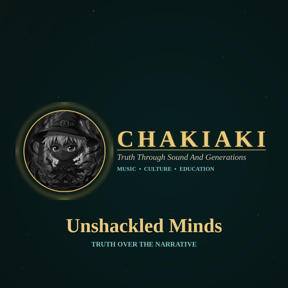 Unshackled Minds — Chakiaki Music